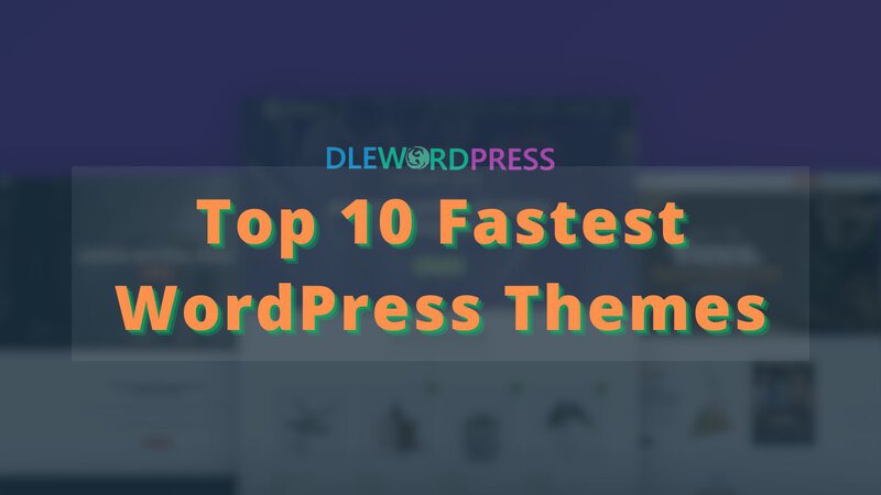 Top 10 Fastest WordPress Themes: Free and Paid Options